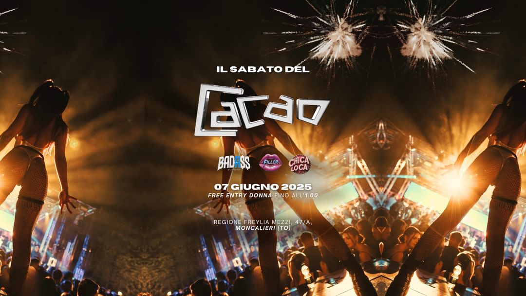 Copertina evento Sabato 7 Giugno - Cacao Torino - Chica Loca, Filler, Badass