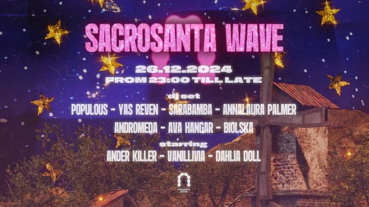 Cover for event: SACROSANTA WAVE con Populous, YAS REVEN, Sarabamba,Andromeda, Annalaura Palmer, Ander & more...