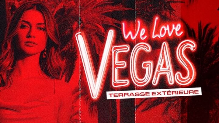 Cover for event: SAMEDI - WE LOVE VEGAS EN EXTÉRIEUR !