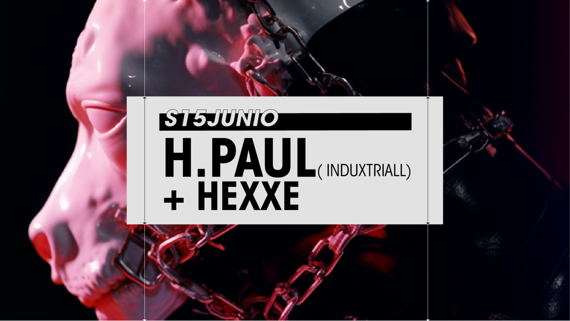 Saturday 15/06 // H. PAUL (Induxtriall) + HEXXE en Club Gordo