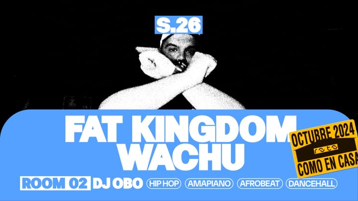 Cover for event: SATURDAY 26/10 MAIN: FAT KINGDOM + WACHU // ROOM 02: DJ OBO EN ROTO