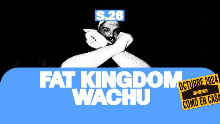 Cover for event: SATURDAY 26/10 MAIN: FAT KINGDOM + WACHU 