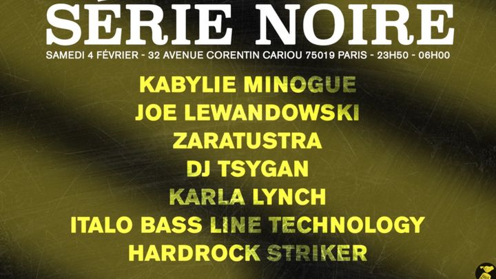 Cover for event: Série Noire w/ Kabylie Minogue, Joe Lewandowski, Zaratustra, Karla Lynch, Hardrock Striker & friends