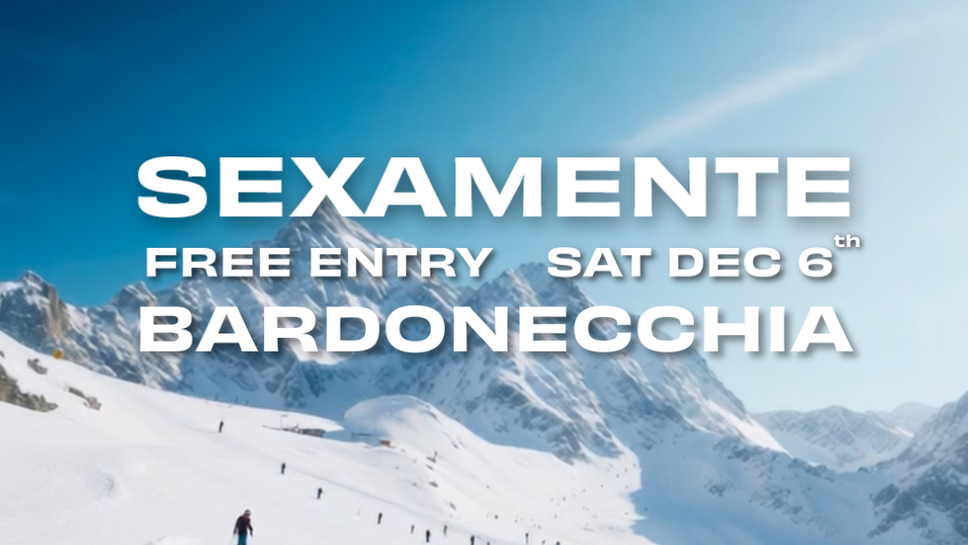 SEXAMENTE at Mezzaluna Bardonecchia 06.12