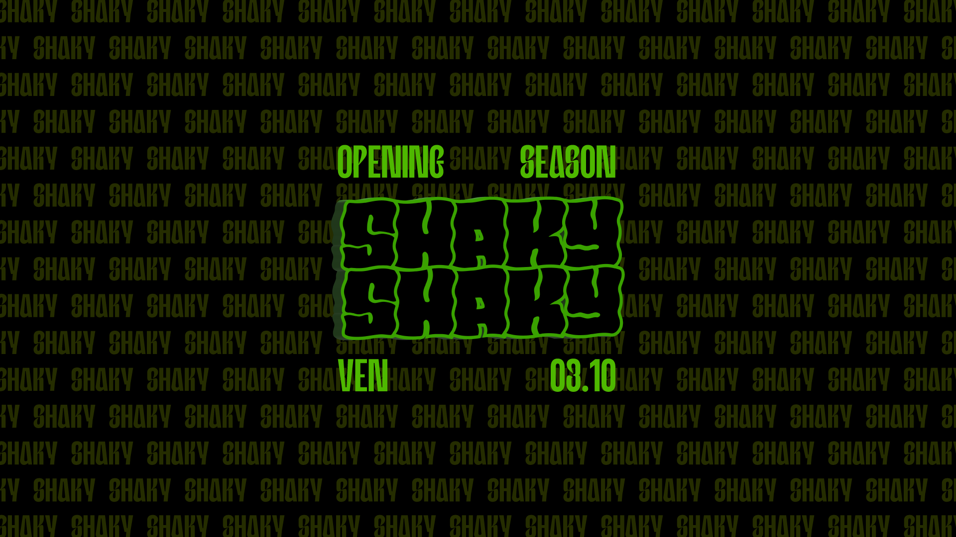 Shaky Shaky • Opening Season