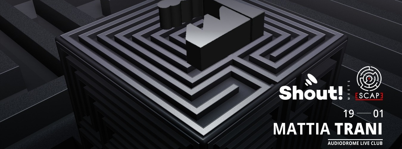 SHOUT! meets ESCAPE pres. MATTIA TRANI image