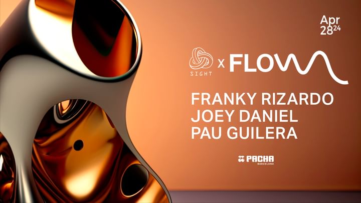 Cover for event: SIGHT & FLOW pres. Franky Rizardo, Joey Daniel, Pau Guilera