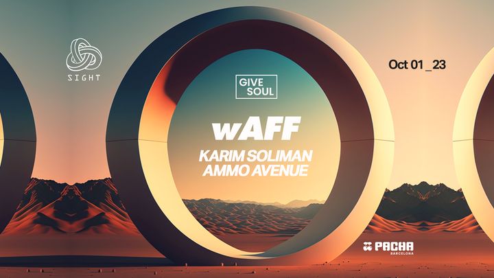 Cover for event: SIGHT & Give Soul pres. wAFF, Karim Soliman & Ammo Avenue