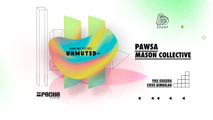 Cover for event: SIGHT & UNMUTED pres. PAWSA, Mason Collective, Pau Guilera & Steve Bimbelan
