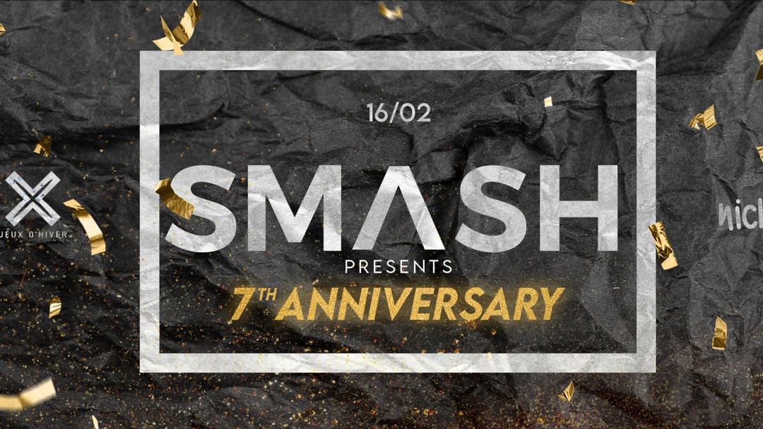 Couverture de l'événement SMASH • 7th Anniversary • 16/02 @Jeux d'Hiver
