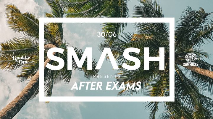 Cover for event: SMASH • After Exams • KO • 30/06