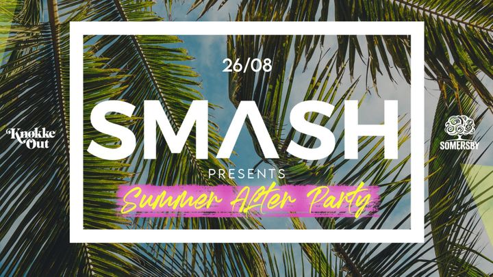 Cover for event: SMASH • Summer After Party • KO • 26/08