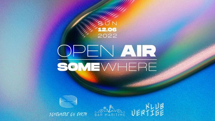 Cover for event: ✦ OPEN AIR - SOMEWHERE ✦ powered by Klub Vertige X Somewhere On Earth 