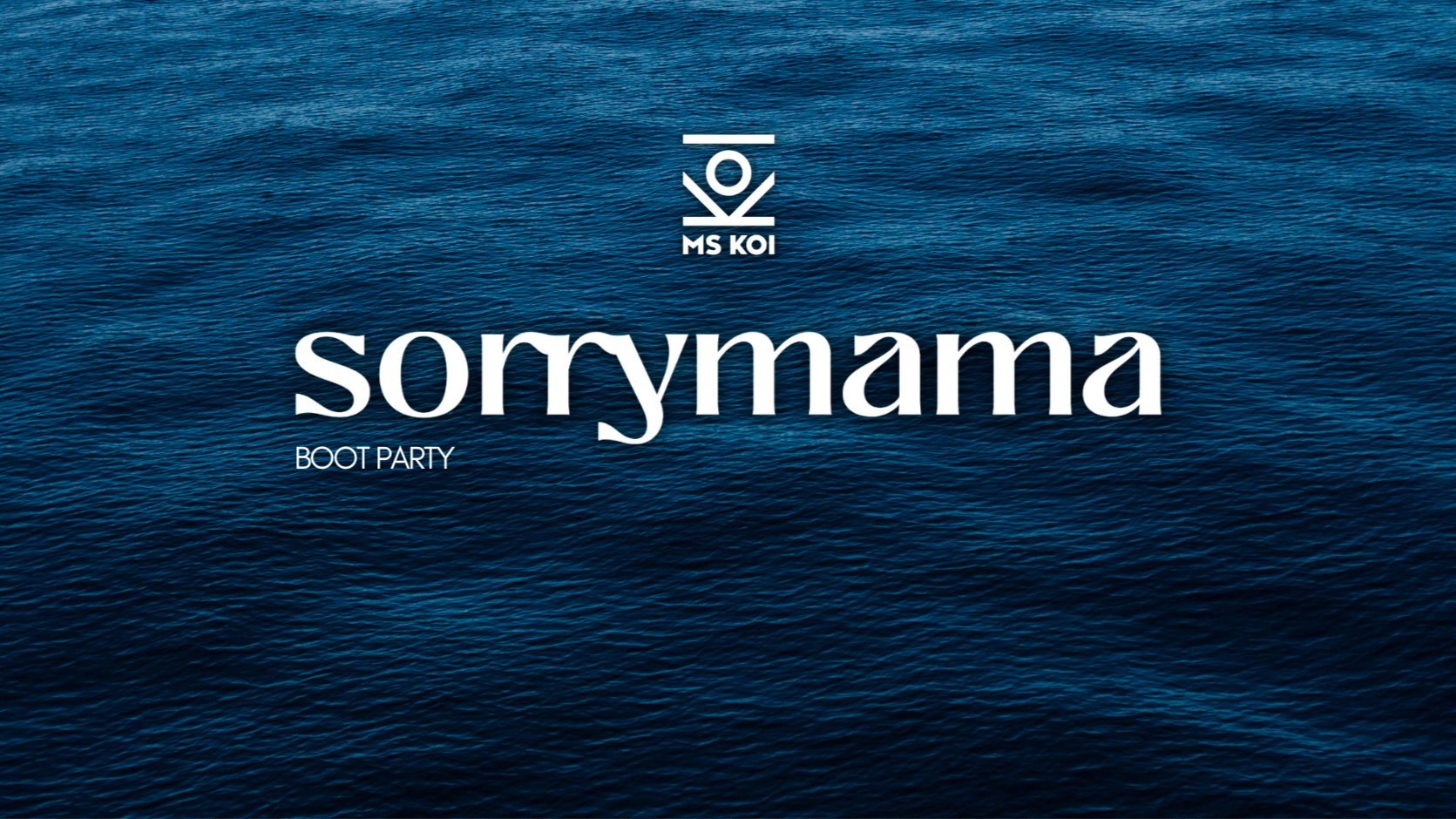 sorrymama x MS KOI - Boot Party