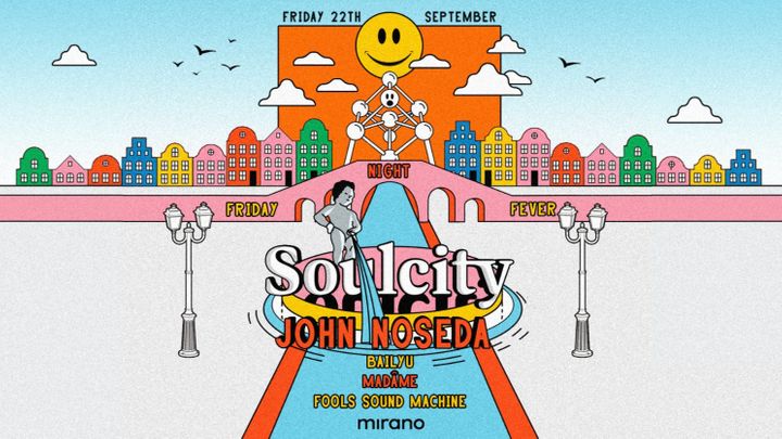 Cover for event: SOULCITY INVITES JOHN NOSEDA ◎ MIRANO ◎ FRI 22.09
