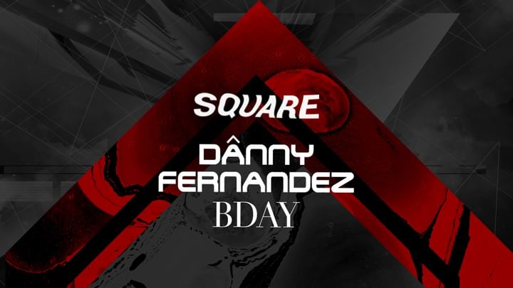 Cover for event: SQUARE x Danny Fernandez BDAY