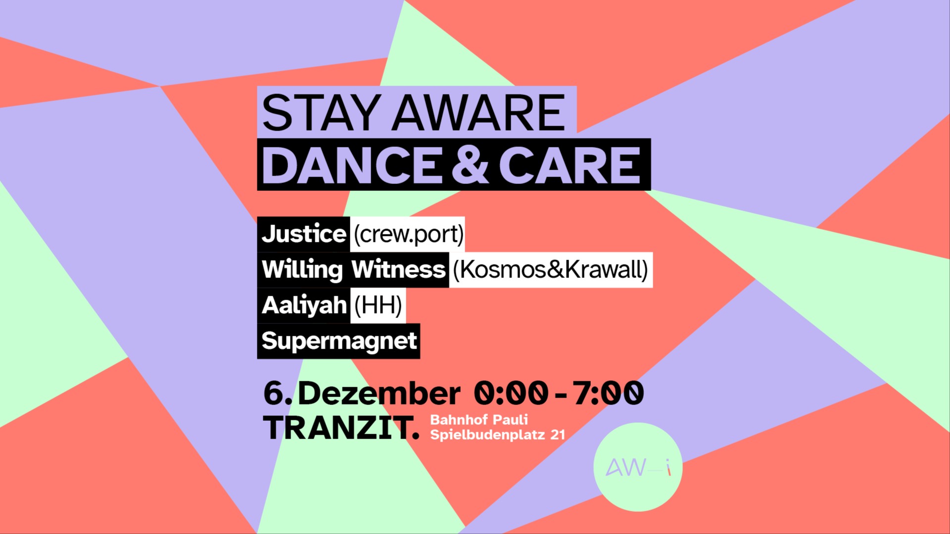 STAY AWARE - DANCE&CARE w/ Justice, Willing Witness, Aaliyah & Supermagnet @ Tranzit. 