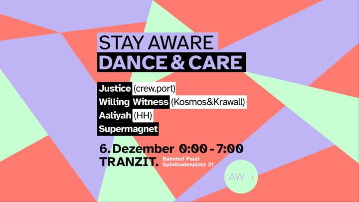 Cover for event: STAY AWARE - DANCE&CARE w/ Justice, Willing Witness, Aaliyah & Supermagnet @ Tranzit. 