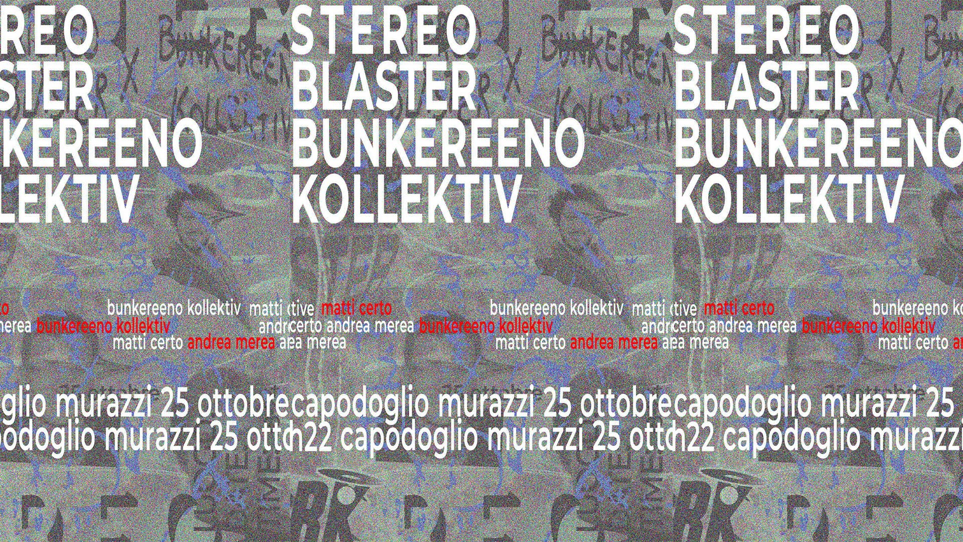 Stereoblaster x Bunkereeno Kollektiv ✷ Capodoglio