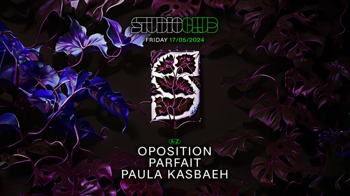 Cover for event: STUDIO present: OPOSITION / PARFAIT / PAULA KASBAEH