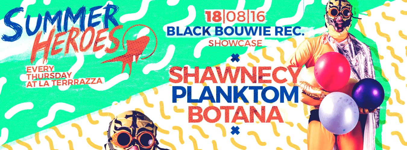 Summer Heroes meets Black Bouwie Rec.! w/ Shawnecy | Planktm | Botana image