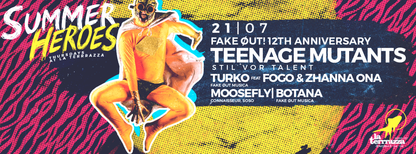 Summer Heroes pres. FakeØut 12th Anniversary w/ Teenage Mutants | Turko feat. Fogo | Moosefly | Botana image