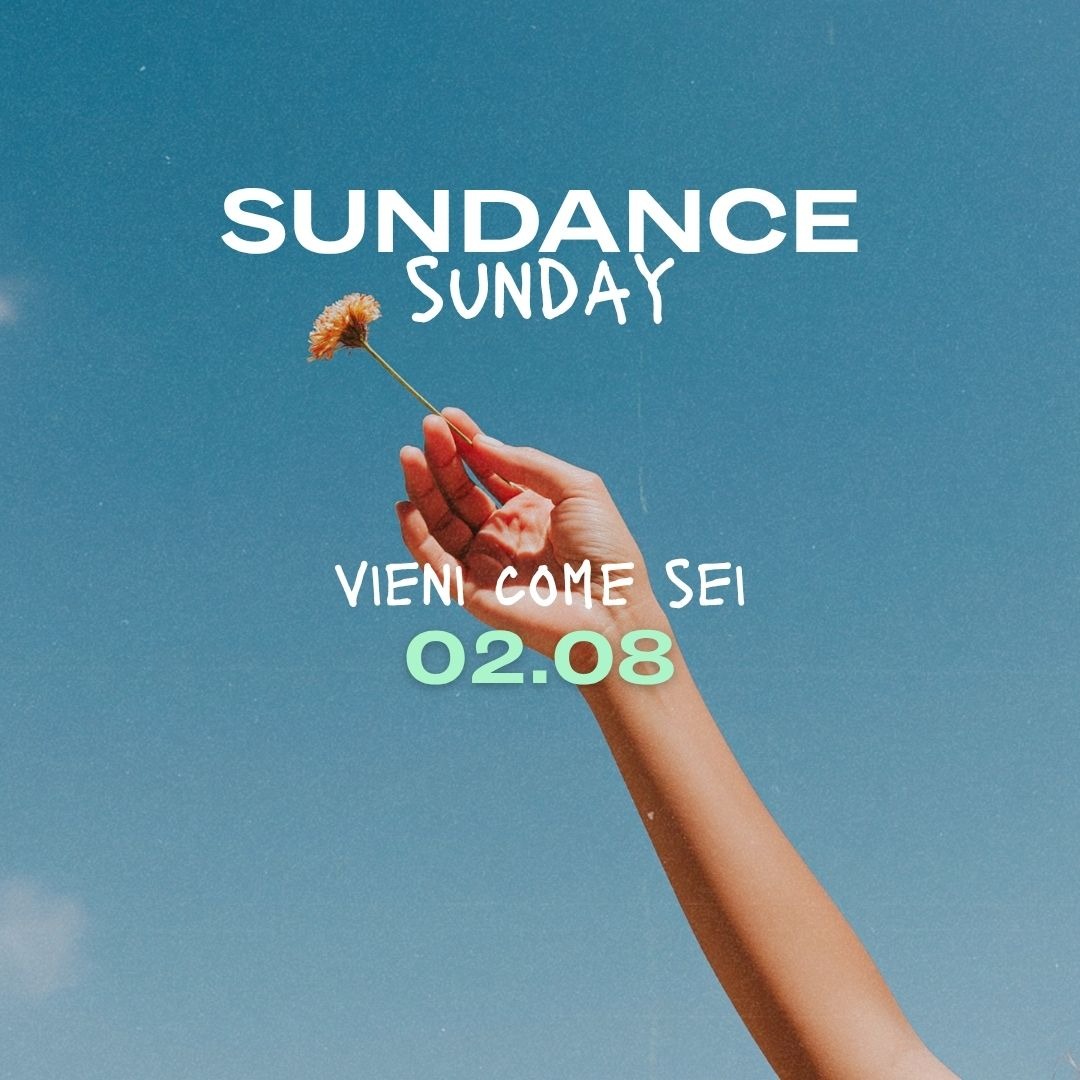 L'ULTIMO SUNDANCE Sunday | 02.08