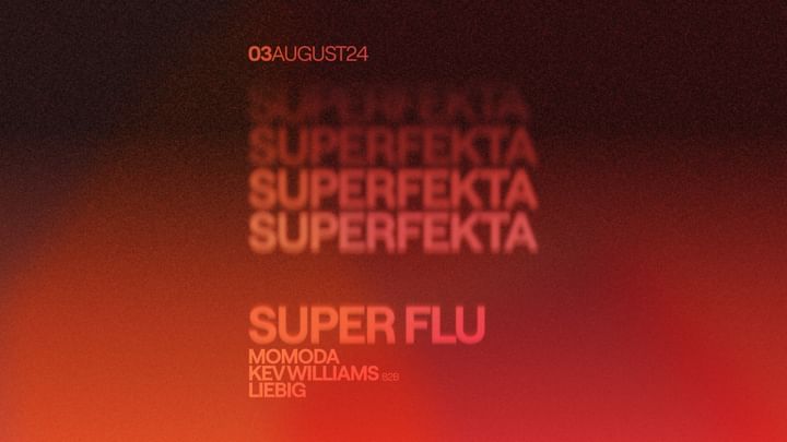 Cover for event: SUPERFEKTA pres. Superflu, Momoda Kev Williams b2b Liebig