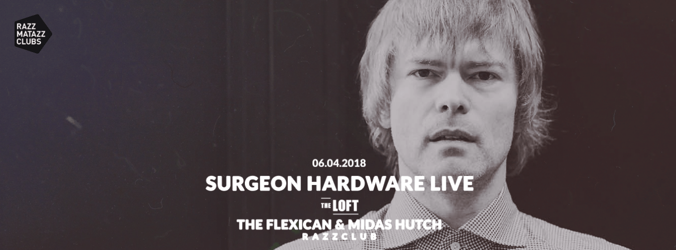 Surgeon HARDWARE LIVE @ The Loft & Fuego w/ The Flexican @ Razzclub