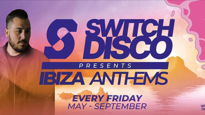 Cover for event: Switch Disco presents Ibiza Anthems