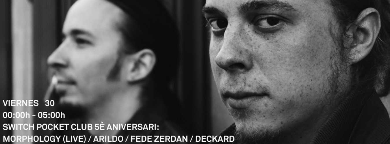 SWITCH POCKET CLUB 5TH ANNIVERSARY: MORPHOLOGY (LIVE) + ARILDO + FEDE ZERDAN + DECKARD image