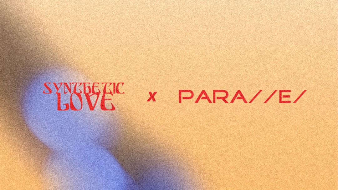 Synthetic Love X Para//e/