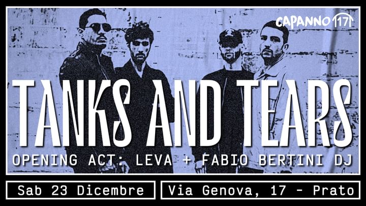 Cover for event: TANKS AND TEARS Live ( Opening Act: Leva ) +Fabio Bertini DjSet - 23.12.23