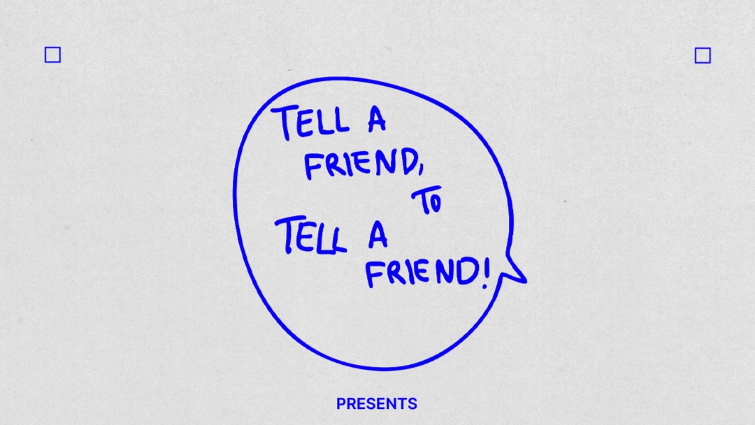 TELL A FRIEND, TO TELL A FRIEND! image