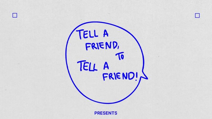 Cover for event: TELL A FRIEND, TO TELL A FRIEND!