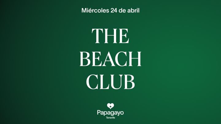 Cover for event: The Beach Club · Wednesday 24th April · Papagayo Tenerife