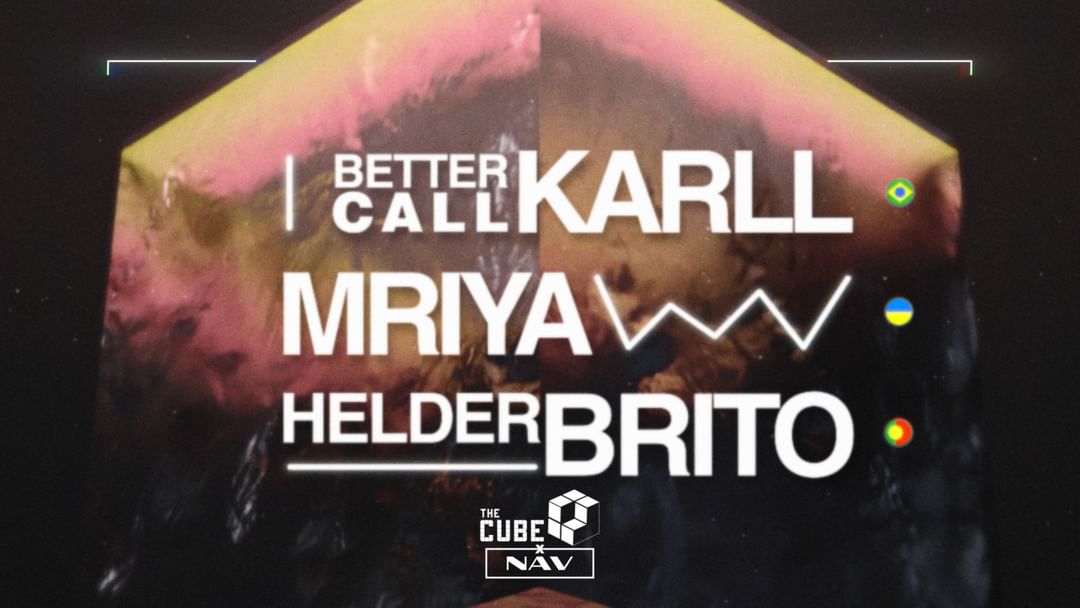 The Cube #20 W/ Better Call Karll (BR), Mriya (UA) and Helder Brito (PT) event cover