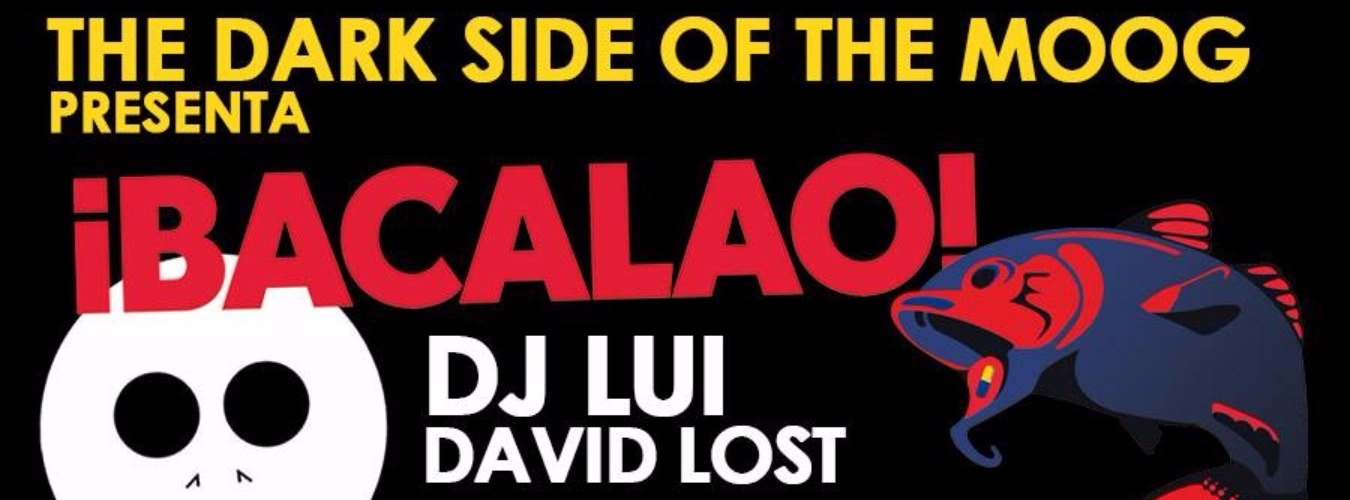The Dark Side Of The MOOG pres. Bacalao: DJ Lui + David Lost image