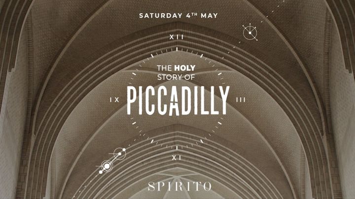 Cover for event: THE HOLY STORY OF PICCADILLY ◎ SPIRITO ◎ SAT 4 MAY 