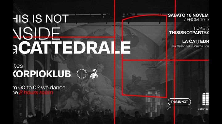 Cover for event: THIS IS NOT INSIDE LACATTEDRALE invites SKORPIOCLUB