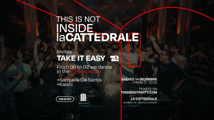 Cover for event: THIS IS NOT INSIDE LACATTEDRALE invites TAKEITEASY