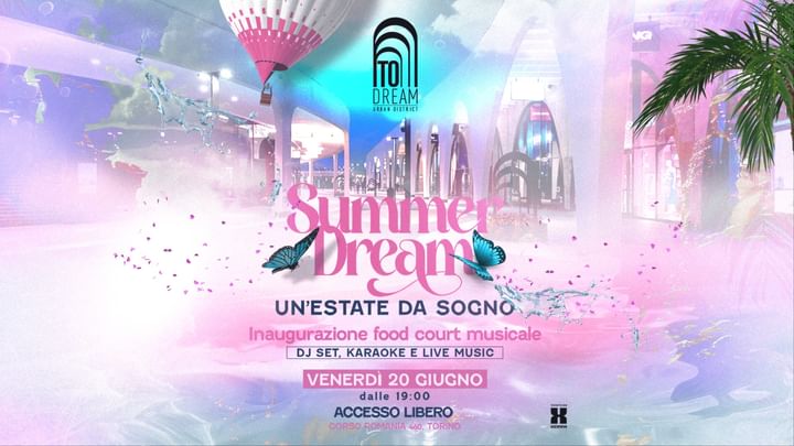 Cover for event: Summer Dream: Un'Estate da Sogno - Inaugurazione Food Court Musicale | 20.06