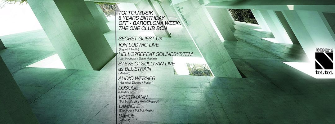 Cartel del evento Toi.Toi.Musik 6 Years Birthday at The One Barcelona (Off Week)