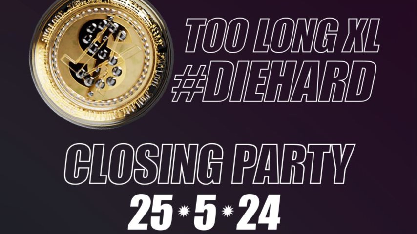 Too Long XL CLOSING PARTY #DieHard  image