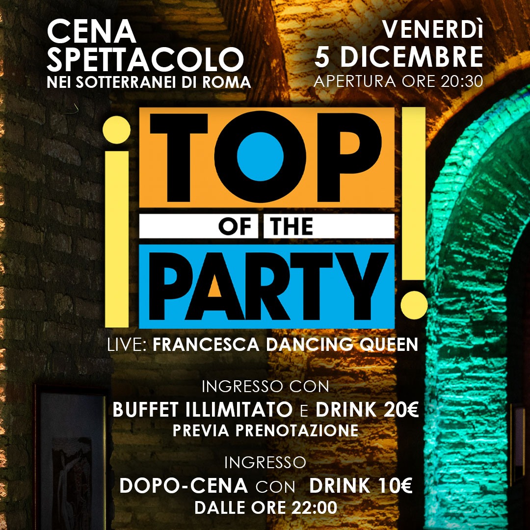 Top of the Party | Cena Spettacolo nella Roma Sotterranea