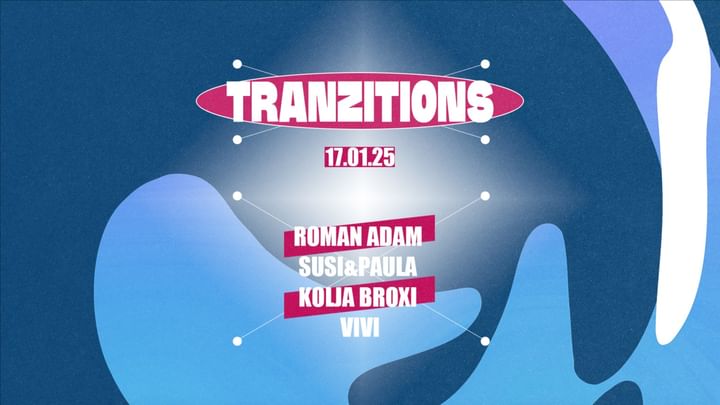 Cover for event: TRANZITIONS w/ ROMAN ADAM, SUSI&PAULA, VIVI & KOLJA BROXI  @ TRANZIT. 