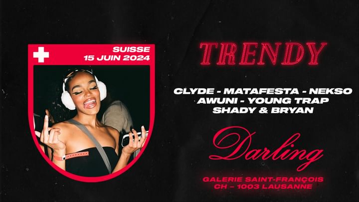 Cover for event: TRENDY • DARLING LAUSANNE • 15 JUIN • SUISSE