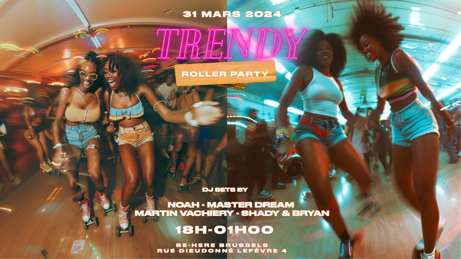 TRENDY • ROLLER PARTY • BE HERE TOUR & TAXIS • 8 MAI
