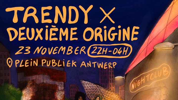 Cover for event: TRENDY x DEUXIÈME ORIGINE • PLEIN PUBLIEK ANTWERP