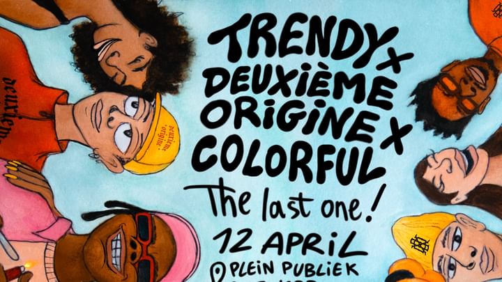 Cover for event: TRENDY x DEUXIÈME ORIGINE x COLORFUL • PLEIN PUBLIEK ANTWERP • 12 APRIL 2025